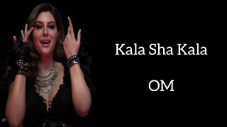 Kala Sha Kala LYRICS OM  Dev Negi Raahi  Aditya Roy Kapur Elnaaz Norouzi [upl. by Airdnat]