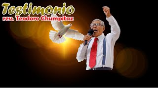 testimonio pastor Teodoro Chumpitaz  testimonio mmm [upl. by Riatsala]