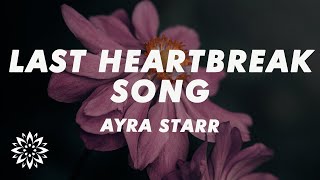 Ayra Starr  Last Heartbreak Song Lyrics ft Giveon [upl. by Nnaed]