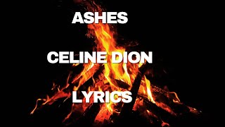 Celine Dion  Ashes Lyrics [upl. by Harlen]