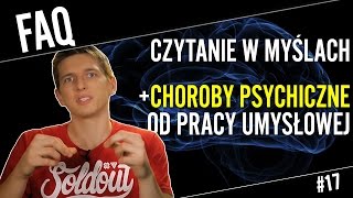 Choroby psychiczne od zbyt intensywnego myślenia  FAQ17 [upl. by Marb]