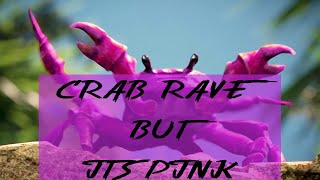 CRAB RAVE BUT ITS PINK [upl. by Attevad18]