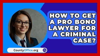 How To Get A Pro Bono Lawyer For A Criminal Case  CountyOfficeorg [upl. by Shana]