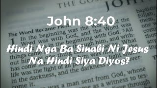 Hindi Nga Ba Sinabi Ni Jesus sa John 840 na HINDI SIYA DIYOS [upl. by Cornie35]