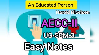 An Educated PersonHarold NicolsonAECCIIUGSEM2FOR ALL STUDENTS EASY NOTES Explanation [upl. by Enilatan]