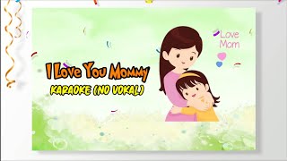 ⭕ KARAOKE NO VOKAL  KIDS SONG  I LOVE YOU MOMMY [upl. by Aker539]