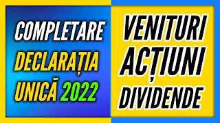 CUM COMPLETEZI DECLARATIA UNICA IN 2022  Ghid Complet Pentru Venit Din Actiuni La Bursa  Dividende [upl. by Grekin]