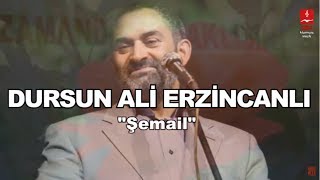 DURSUN ALİ ERZİNCANLI quotŞEMAİLquot [upl. by Joacima38]