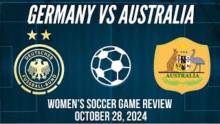 Germany vs Australia Women’s Soccer Game Review October 28 2024 [upl. by Ardaid]