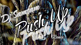 Dj Samsam  Push Up Remix 🔥 [upl. by Leandre]