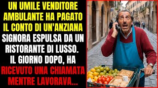 VENDITORE AMBULANTE PAGA IL CONTO DI UNANZIANA E GIORNI DOPO RICEVE UNA CHIAMATA INASPETTATA… [upl. by Peltz668]