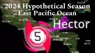 2024 Hypothetical East Pacific Hurricane Season [upl. by Aniv]