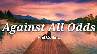 Phil Collins  Against All Odds Lyrics [upl. by Gapin980]