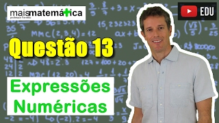 Questão 13  Expressões Numéricas [upl. by Seabrooke]