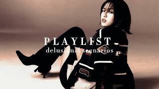 playlist for your delulu scenarios [upl. by Nolaf]