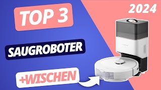 Der BESTE SAUGROBOTER mit WISCHFUNKTION 2024  TOP 3 Saugroboter im VERGLEICH [upl. by Duj]