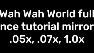 Wah Wah World  full dance tutorial mirrored  05x 07x 10x speed [upl. by Zulema]