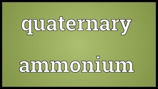 Quaternary ammonium Meaning [upl. by Delfeena]