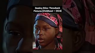 Destiny Etiko Throwback Pictures Childhood — 2024 destinyetiko destinyetikodrama [upl. by Aniara]