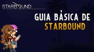 GuÍA BÁSica Starbound  Principiantes [upl. by Llertnom]