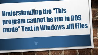 Understanding the quotThis program cannot be run in DOS modequot Text in Windows dll Files [upl. by Ehtyde]