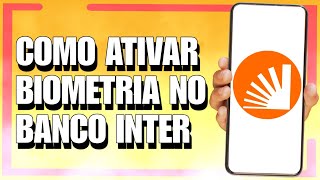 COMO ATIVAR BIOMETRIA NO BANCO INTER 2024 [upl. by Kered]