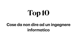 10 cose da non dire ad un ingegnere informatico [upl. by Odnalro]