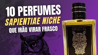 10 PERFUMES DA SAPIENTIAE QUE IRÃO VIRAR FRASCOS [upl. by Ytima]