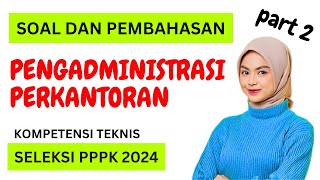 PART 2 PENGADMINISTRASI PERKANTORAN PPPK 2024 P3K  CONTOH SOAL PEMBAHASAN  KOMPETENSI TEKNIS [upl. by Annehsat]