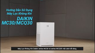 Hướng Dẫn Sử Dụng Máy Lọc Không Khí Daikin MC30 và MCQ30  Daikin Vietnam [upl. by Alfeus962]