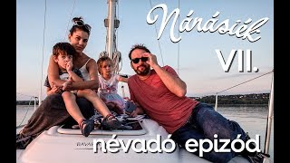 NÁNÁSIÉK VII  NÉVADÓ EPIZÓD [upl. by Eugen]