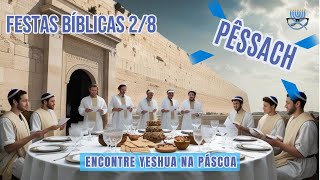 02 Pêssach PáscoaEncontrando Yeshua Jesus nas Festas Bíblicas Pêssach Páscoa [upl. by Psyche]