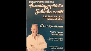 Petri Laaksosen Itsenäisyyspäivän juhlakonsertti Nakkilan kirkossa 6122024 klo 1230 [upl. by Spohr]