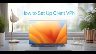 How to Set Up Client VPN [upl. by Gautious]