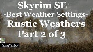 Skyrim SE Weather Settings Rustic Weathers Series 2 of 3 [upl. by Assirahs]