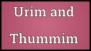 Urim and Thummim Meaning [upl. by Asemaj]