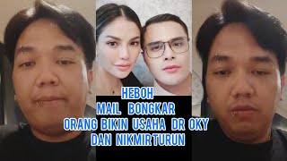 Heboh Mail Bongkar Orang Bikin Usaha Dr Oky Dan Nikmir Turun [upl. by Enttirb667]