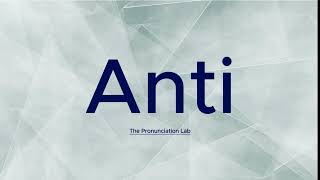 Anti Pronunciation How to Say Anti  Are You Saying Anti Right [upl. by Zosima488]