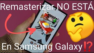 📷🤔 NO ENCUENTRO la OPCIÓN de REMASTERIZAR FOTOS en SAMSUNG GALAXY 2024❓ SOLUCIÓN❕❗ [upl. by Edla90]