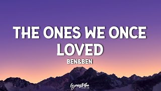 BenampBen  The Ones We Once Loved Lyrics [upl. by Nottarts]