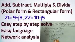 Add subtractionmultiply amp divide of polar amp rectangular form Easy step by step define [upl. by Haleemak]