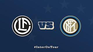 LUGANOINTER 03  LIVE  InterPreSeason 201819 ⚫🔵 [upl. by Ynhoj954]