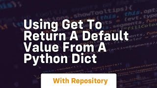 using get to return a default value from a python dict [upl. by Ial]