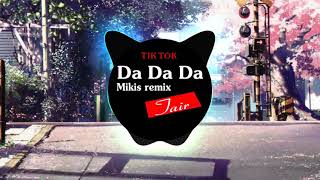 Da Da Da  Mikis Remix  Да да да  Music Tik Tok [upl. by Ahsiat]