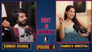 Namrata Shrestha l Miss nepal l Sundar Khanal l Not A Podcast l Ep6 [upl. by Seldan]