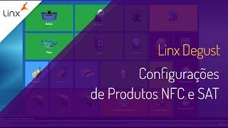 Linx Degust  Configurações de Produtos NFC e SAT [upl. by Ritz]