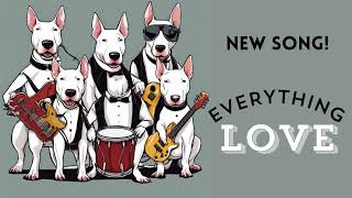 Bull Terrier Song Everything Love ❤ [upl. by Ergener]