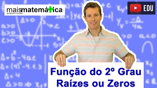 Função do Segundo Grau Função Quadrática Zeros Raízes e Fórmula de Bhaskara Aula 2 de 9 [upl. by Fradin]