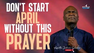 START APRIL WITH POWERFUL PROPHETIC PRAYERS  APOSTLE JOSHUA SELMAN [upl. by Asilam]