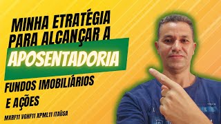 Esta é Minha estratégia para alcançar a aposentadoria com FUNDOS IMOBILIÁRIOS AÇÕES E RENDA FIXA [upl. by Margie]